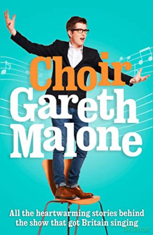 Gareth Malones Choir - Gareth Malone [KSIĄŻKA]