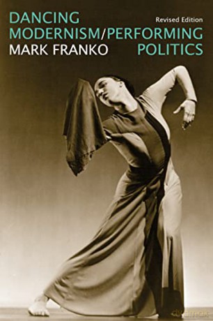 Dancing Modernism Performing Politics - Mark Franko [KSIĄŻKA]