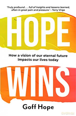 Hope Wins How A Vision Of Our Eternal Fu - Goff Hope [KSIĄŻKA]
