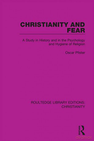Christianity And Fear: A Study In Histor - Oscar Pfister [KSIĄŻKA]