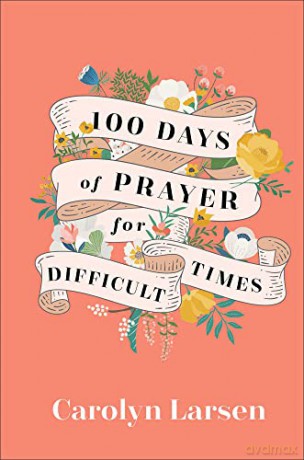 100 Days Of Prayer For Difficult Times - Carolyn Larsen [KSIĄŻKA]