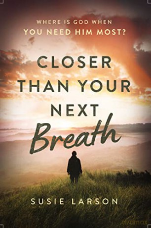 Closer Than Your Next Breath Where Is Go - Susie Larson [KSIĄŻKA]