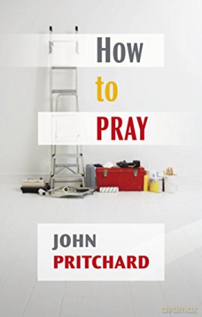 How To Pray - John Pritchard [KSIĄŻKA]