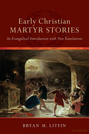 Early Christian Martyr Stories - Litfin Brian M [KSIĄŻKA]