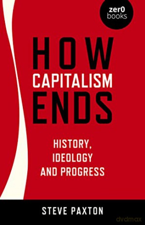 How Capitalism Ends - Steve Paxton [KSIĄŻKA]