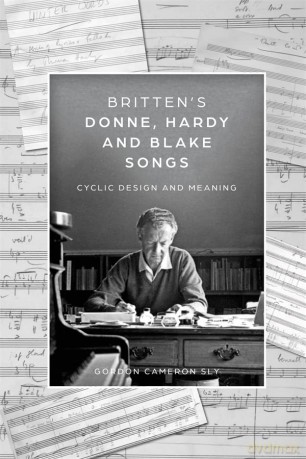 Britten's Donne, Hardy And Blake Songs - Gordon Camero Sly [KSIĄŻKA]