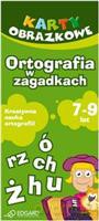 Ortografia w zagadkach 7-9 lat. Karty obrazkowe - praca zbiorowa [KSIĄŻKA]