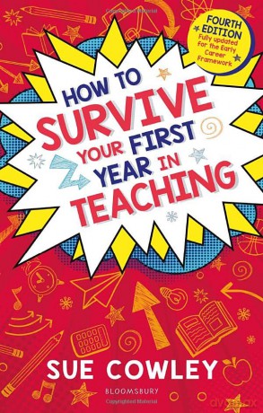 How To Survive Your First Year/Teaching - Sue Cowley [KSIĄŻKA]