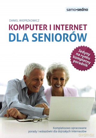 Samo Sedno - Komputer i Internet dla seniorów - Wieprzkowicz Daniel [KSIĄŻKA]