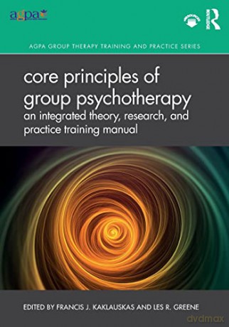 Core Principles Of Group Psychotherapy - Francis Kaklauskas [KSIĄŻKA]