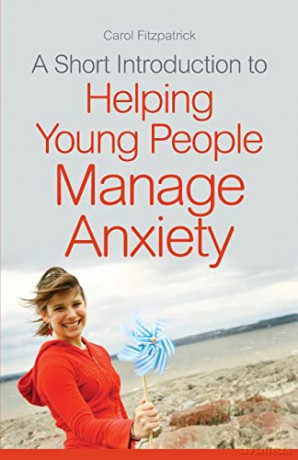 Helping Young People Manage Anxiety - Carol Fitzpatrick [KSIĄŻKA]