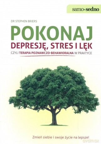 Samo Sedno - Pokonaj depresję, stres i lęk - Briers Stephen [KSIĄŻKA]