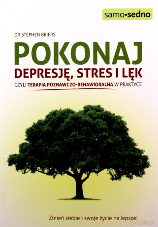 Samo Sedno - Pokonaj depresję, stres i lęk - Briers Stephen [KSIĄŻKA]