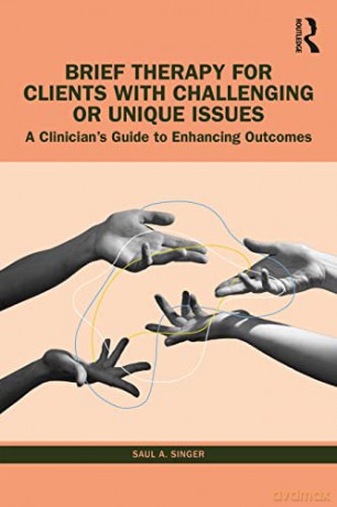 Brief Therapy For Clients With Challengi - Saul A. Singer [KSIĄŻKA]