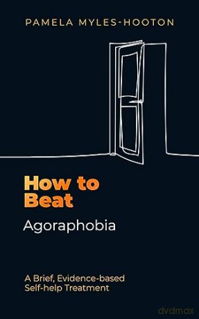 How To Beat Agoraphobia One Step At A T - Pamela Myles-Hooton [KSIĄŻKA]