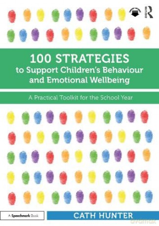100 Strategies To Support Childrens Beha - Cath Hunter [KSIĄŻKA]