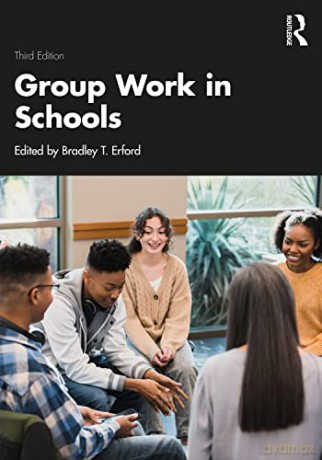 Group Work In Schools - Bradley T. Erford [KSIĄŻKA]