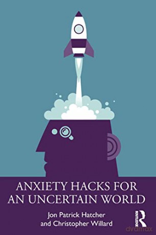 Anxiety Hacks For An Uncertain World - Jon Patrick Hatcher [KSIĄŻKA]
