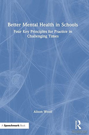 Better Mental Health In Schools - Alison Woolf [KSIĄŻKA]