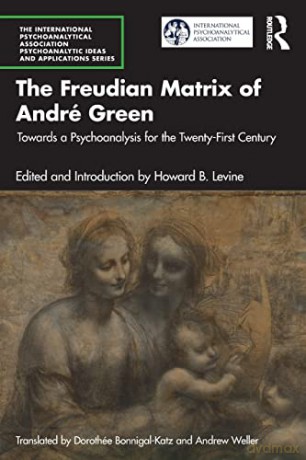 Freudian Matrix Of Andr Green - Howard B. Levine [KSIĄŻKA]