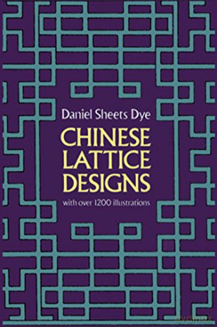 Chinese Lattice Designs - Daniel S. Dye [KSIĄŻKA]