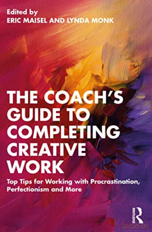 Coachs Guide To Completing Creative Work - Eric Maisel [KSIĄŻKA]