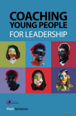 Coaching Young People For Leadership - Mark Jamieson [KSIĄŻKA]