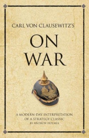 Carl Von Clausewitzs On War - Holmes [KSIĄŻKA]