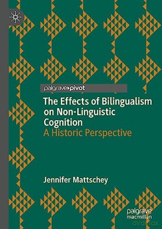 Effects Of Bilingualism On Nonlinguistic - Jennifer Mattschey [KSIĄŻKA]