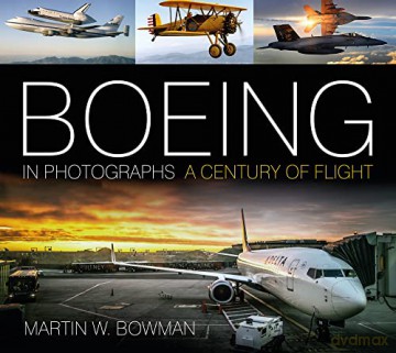 Boeing In Photographs - Martin W Bowman [KSIĄŻKA]