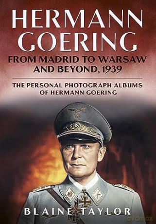 Hermann Goering From Madrid To Warsaw - Blaine Taylor [KSIĄŻKA]