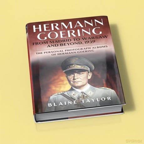 Hermann Goering From Madrid To Warsaw - Blaine Taylor [KSIĄŻKA]