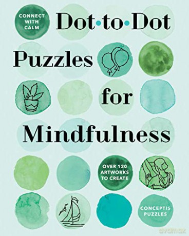 Dot To Dot Puzzles For Mindfulness - Conceptis Puzzles [KSIĄŻKA]