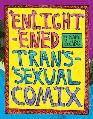 Enlightened Transsexual Comix - Sam Szabo [KSIĄŻKA]