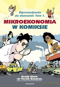 Mikroekonomia w komiksie. Tom 1. Wprowadzenie do ekonomii - Klein G., Bauman Y. [KSIĄŻKA]
