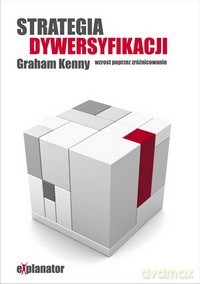 Strategia dywersyfikacji: wzrost poprzez zróżnicowanie - Kenny Graham [KSIĄŻKA]