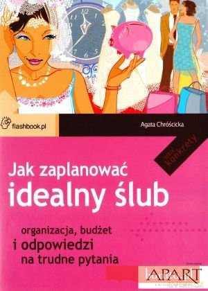 Jak zaplanować idealny ślub - Chróścicka Agata [KSIĄŻKA]