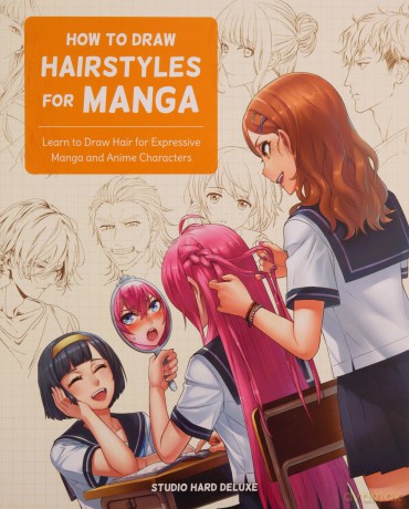 How To Draw Hairstyles For Manga - Studio Hard Deluxe [KSIĄŻKA]