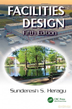 Facilities Design 5e - Sunderesh S. Heragu [KSIĄŻKA]