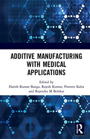 Additive Manufacturing With Medical Appl - Harish Kumar Banga [KSIĄŻKA]