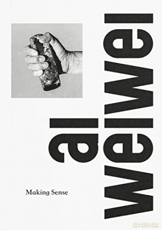 Ai Weiwei Making Sense - Justin (Ed) Mcguirk [KSIĄŻKA]