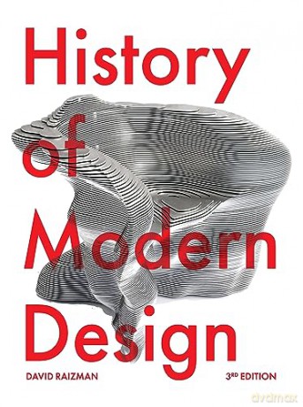 History Of Modern Design Third Edition - David Raizman [KSIĄŻKA]
