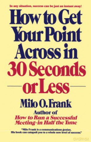 How To Get Your Point Across In 30 Secon - Milo O. Frank [KSIĄŻKA]