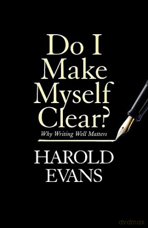 Do I Make Myself Clear - Harold Evans [KSIĄŻKA]