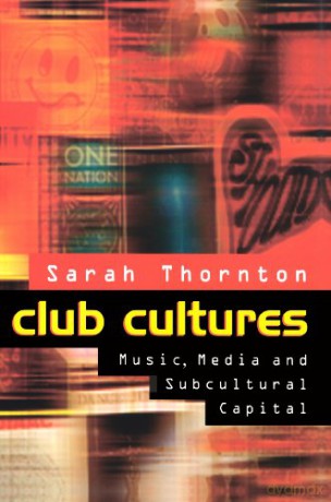 Club Cultures: Music, Media And Subcultu - Sarah Thornton [KSIĄŻKA]