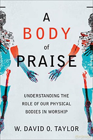 Body Of Praise - W David O Taylor [KSIĄŻKA]