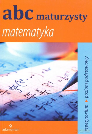 ABC MATURZYSTY Matematyka Repetytorium - poziom podstawowy - Mizerski Witold [KSIĄŻKA]