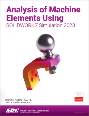 Analysis Of Machine Elements Using Solid - Shahin S. Nudehi [KSIĄŻKA]