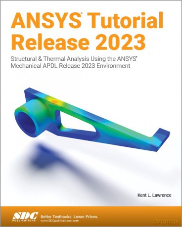 Ansys Tutorial Release 2023 - Kent L. Lawrence [KSIĄŻKA]