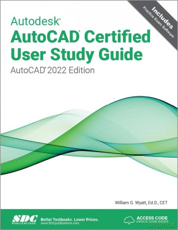 Autodesk Autocad Certified User Study Gu - William G. Wyatt [KSIĄŻKA]